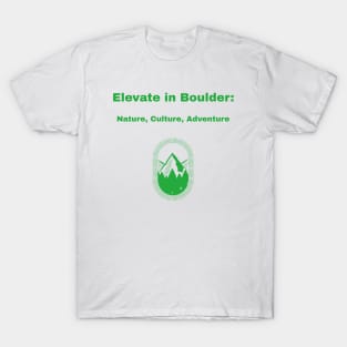 Elevate in Boulder: Nature, Culture, Adventure Boulder Colorado Living T-Shirt